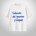 Sábado de ignorar y negar.