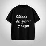 Sábado de ignorar y negar.