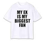 MY EX IS MY BIGGEST FAN
