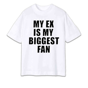 MY EX IS MY BIGGEST FAN