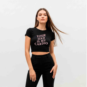 YOUR DAD IS MY CARDIO